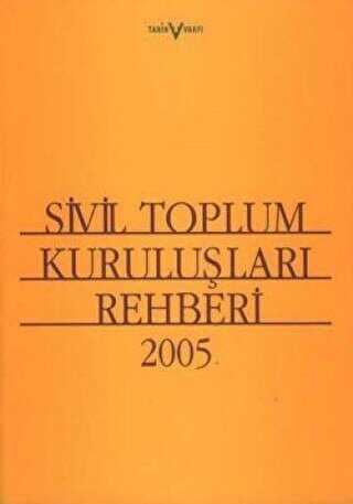Sivil Toplum Kuruluşları Rehberi 2005 - Tarih Vakfı Yurt Yayınları
