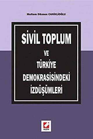 Sivil Toplum ve Türkiye Demokrasisindeki İzdüşümleri - Seçkin Yayıncılık