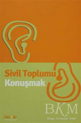 Sivil Toplumu Konuşmak - Kaknüs Yayınları