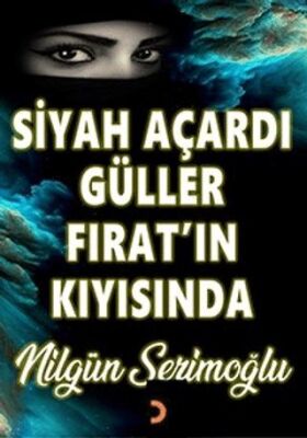 Siyah Açardı Güller Fırat’ın Kıyısında - 1