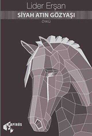 Siyah Atın Gözyaşı - Papirüs Yayınevi