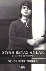 Siyah Beyaz Anlar - Akıl Fikir Yayınları