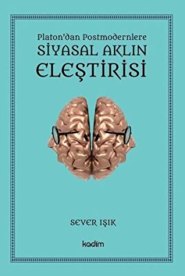 Siyasal Aklın Eleştirisi - Platon`dan Postmodernlere - 1