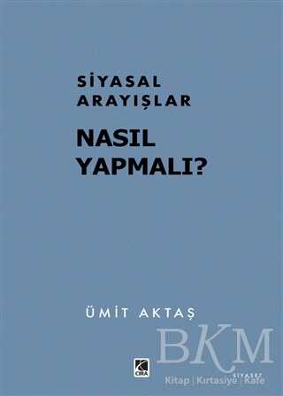 Siyasal Arayışlar Nasıl Yapmalı? - Çıra Yayınları