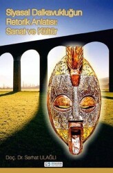 Siyasal Dalkavukluğun Retorik Anlatısı: Sanat ve Kültür - Efe Akademi Yayınları