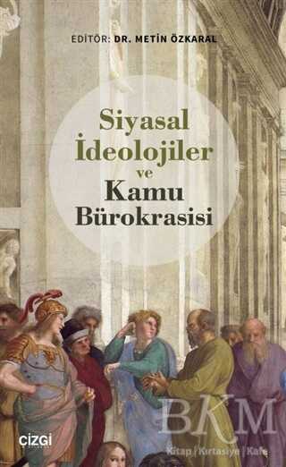 Siyasal İdeolojiler ve Kamu Bürokrasisi - Çizgi Kitabevi Yayınları
