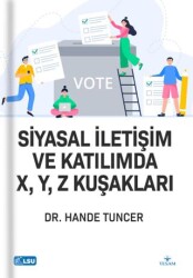 Siyasal İletişim ve Katılımda X, Y, Z Kuşakları - TESAM Yayınları