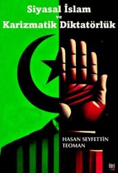 Siyasal İslam ve Karizmatik Diktatörlük - İleri Yayınları