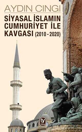 Siyasal İslamın Cumhuriyet ile Kavgası 2010-2020 - Tekin Yayınevi