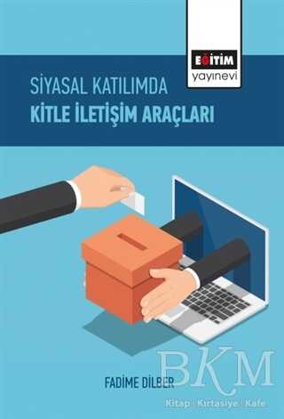 Siyasal Katılımda Kitle İletişim Araçları - Eğitim Yayınevi - Bilimsel Eserler