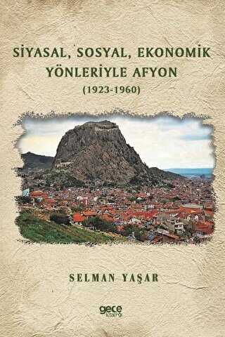 Siyasal Sosyal Ekonomik Yönleriyle Afyon 1923-1960 - 1