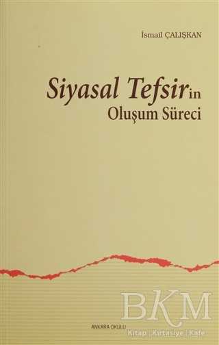Siyasal Tefsirin Oluşum Süreci - Ankara Okulu Yayınları