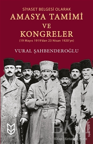 Siyaset Belgesi Olarak Amasya Tamimi ve Kongreler - Yason Yayıncılık