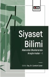 Siyaset Bilimi Alanında Uluslararası Araştırmalar I - Eğitim Yayınevi - Bilimsel Eserler