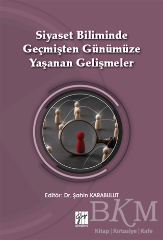 Siyaset Biliminde Geçmişten Günümüze Yaşanan Gelişmeler - Gazi Kitabevi