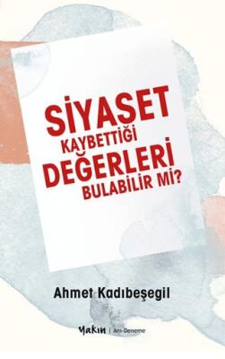 Siyaset Kaybettiği Değerleri Bulabilir Mi? - 1