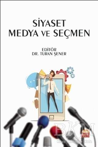 Siyaset Medya ve Seçmen - Nobel Bilimsel Eserler