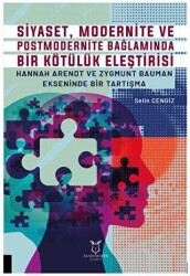 Siyaset, Modernite ve Postmodernite Bağlamında Bir Kötülük Eleştirisi - Akademisyen Kitabevi