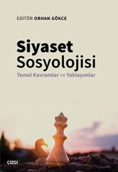 Siyaset Sosyolojisi - Temel Kavramlar ve Yaklaşımlar - Çizgi Kitabevi Yayınları