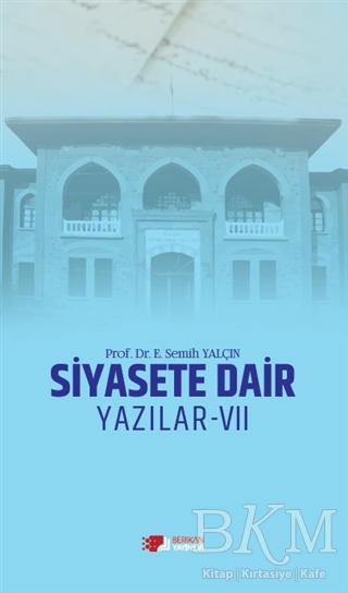 Siyasete Dair Yazılar - 7 - Berikan Yayınevi
