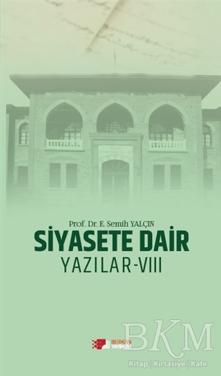 Siyasete Dair Yazılar - 8 - Berikan Yayınevi
