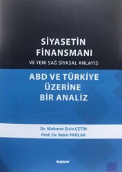 Siyasetin Finansmanı ve Yeni Sağ Siyasal Anlayış: ABD ve Türkiye Üzerine Bir Analiz - Değişim Yayınları