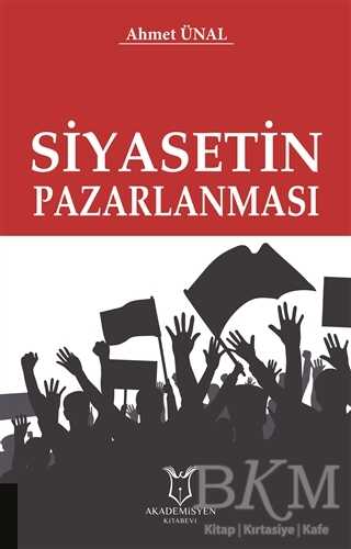 Siyasetin Pazarlanması - Akademisyen Kitabevi