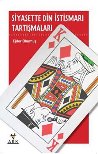 Siyasette Din İstismarı Tartışmaları - ARK Kitapları