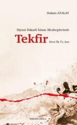 Siyasi-İtikadi İslam Mezheplerinde Tekfir Hicri İlk Üç Asır - Ankara Okulu Yayınları