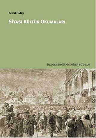 Siyasi Kültür Okumaları - İstanbul Bilgi Üniversitesi Yayınları