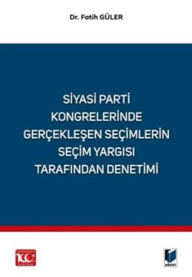 Siyasi Parti Kongrelerinde Gerçekleşen Seçimlerin Seçim Yargısı Tarafından Denetimi - 1