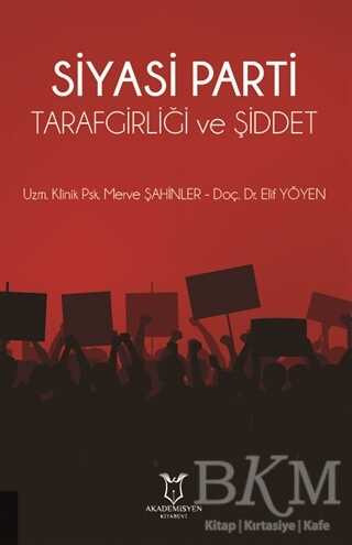 Siyasi Parti Tarafgirliği ve Şiddet - Akademisyen Kitabevi