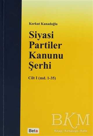 Siyasi Partiler Kanunu Şerhi Cilt 1 md. 1- 35 - 1