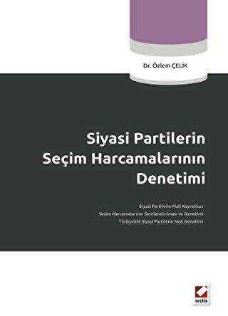 Siyasi Partilerin Seçim Harcamalarının Denetimi - Seçkin Yayıncılık