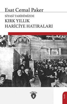 Siyasi Tarihimizde Kırk Yıllık Hariciye Hatıraları - 1