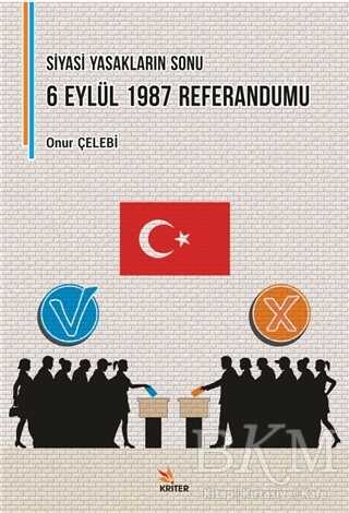 Siyasi Yasakların Sonu: 6 Eylül 1987 Referandumu - Kriter Yayınları