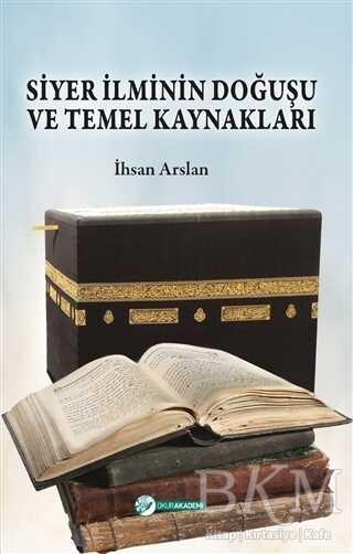 Siyer İlminin Doğuşu ve Temel Kaynakları - Okur Akademi