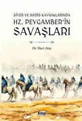 Siyer Ve Hadis Kaynaklarında Hz. Peygamber`in Savaşları - Kitap Dünyası Yayınları