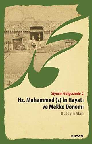Siyerin Gölgesinde 2 - Hz. Muhammed s`in Hayatı ve Mekke Dönemi