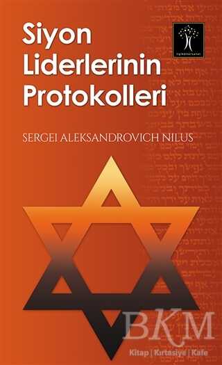 Siyon Liderlerinin Protokolleri - İlgi Kültür Sanat Yayınları
