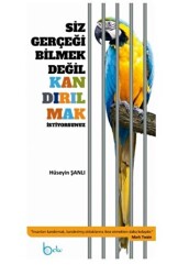 Siz Gerçeği Bilmek Değil Kandırılmak İstiyorsunuz - Beka Yayınları