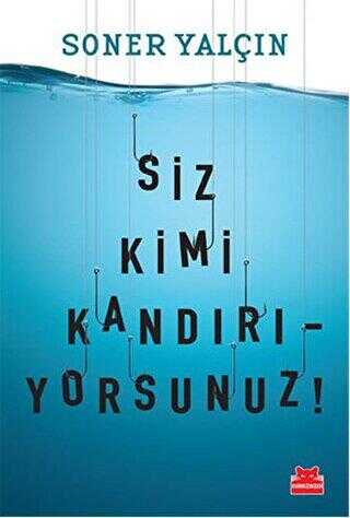 Siz Kimi Kandırıyorsunuz! - Kırmızı Kedi Yayınevi