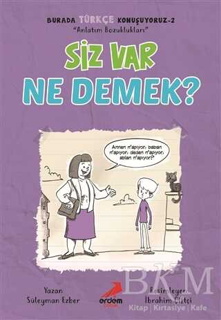 Siz Var Ne Demek? - Burada Türkçe Konuşuyoruz 2 - Erdem Çocuk