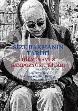 Size Bakmanın Tarihi - Hilmi Yavuz Sempozyumu Kitabı - Artshop Yayıncılık