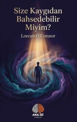 Size Kaygıdan Bahsedebilir Miyim? - Akıl İzi Yayınları