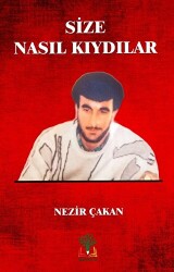 Size Nasıl Kıydılar - Sidar Yayınları