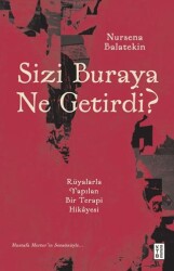 Sizi Buraya Ne Getirdi? - Ketebe Yayınları