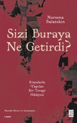 Sizi Buraya Ne Getirdi? - Ketebe Yayınları