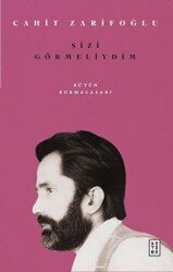 Sizi Görmeliydim - Bütün Kurmacaları - Ketebe Yayınları