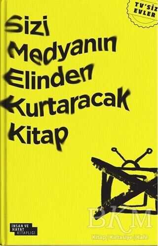 Sizi Medyanın Elinden Kurtaracak Kitap - İnsan ve Hayat Kitaplığı